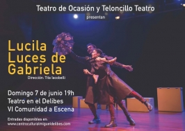 Teloncillo Teatro y Teatro de Ocasión presentan "Lucila, luces de Gabriela” Teloncillo Teatro y Teatro de Ocasión presentan "Lucila, luces de Gabriela”