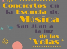 "Conciertos en la Escuela de Música, San Juan a la luz de las velas" "Conciertos en la Escuela de Música, San Juan a la luz de las velas"