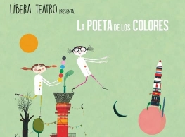 Líbera Teatro presenta "La poeta de los colores" Líbera Teatro presenta "La poeta de los colores"
