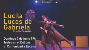 Teloncillo Teatro y Teatro de Ocasión presentan "Lucila, luces de Gabriela”
