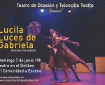 Teloncillo Teatro y Teatro de Ocasión presentan "Lucila, luces de Gabriela”