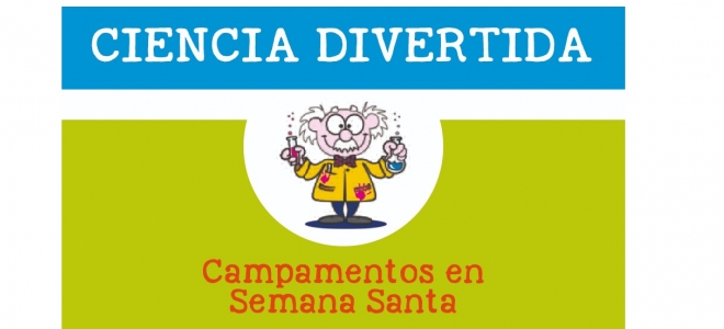 Campamentos Semana Santa Ciencia Divertida